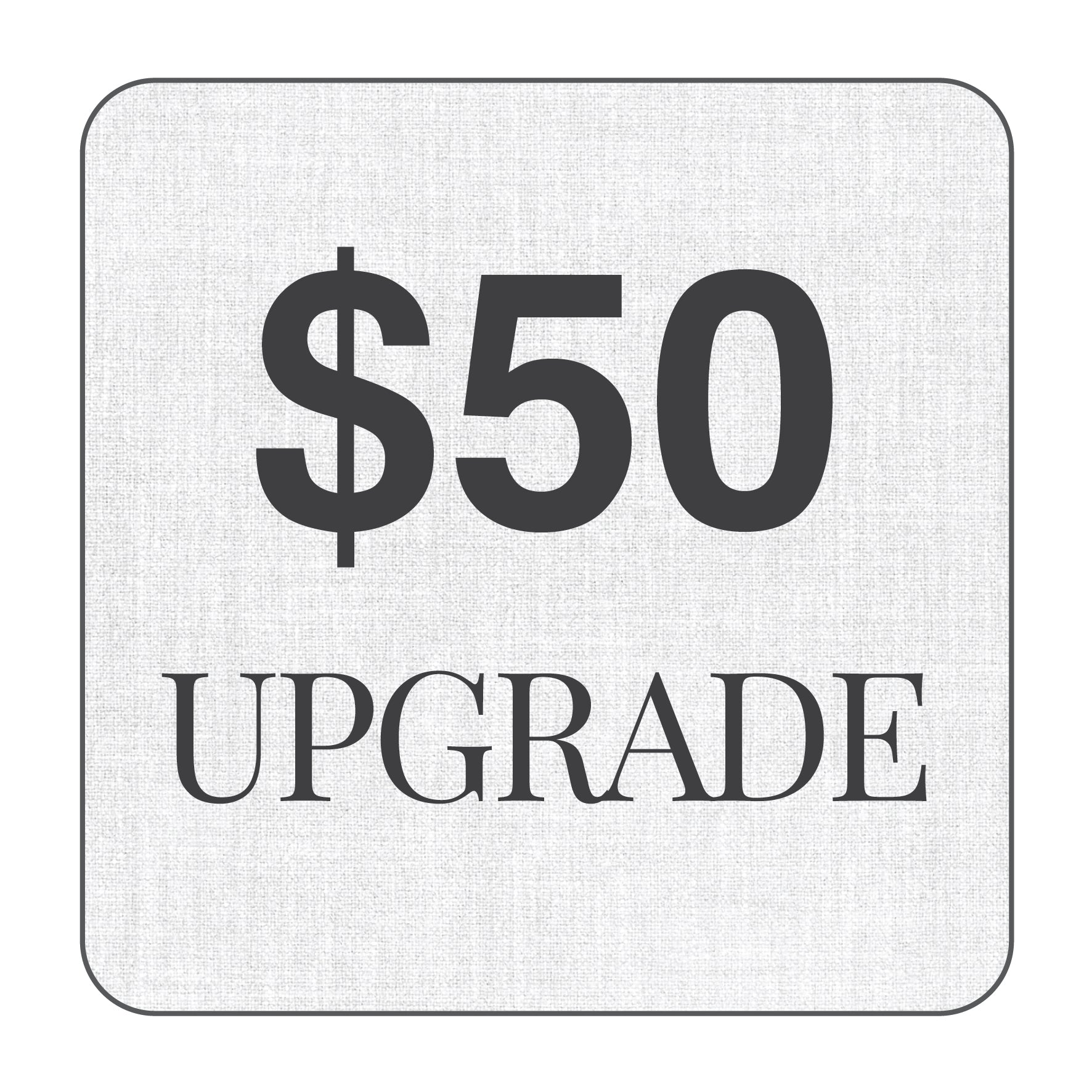$50 Upgrade