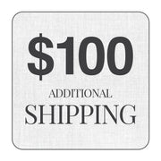 $100 additional shipping fee 