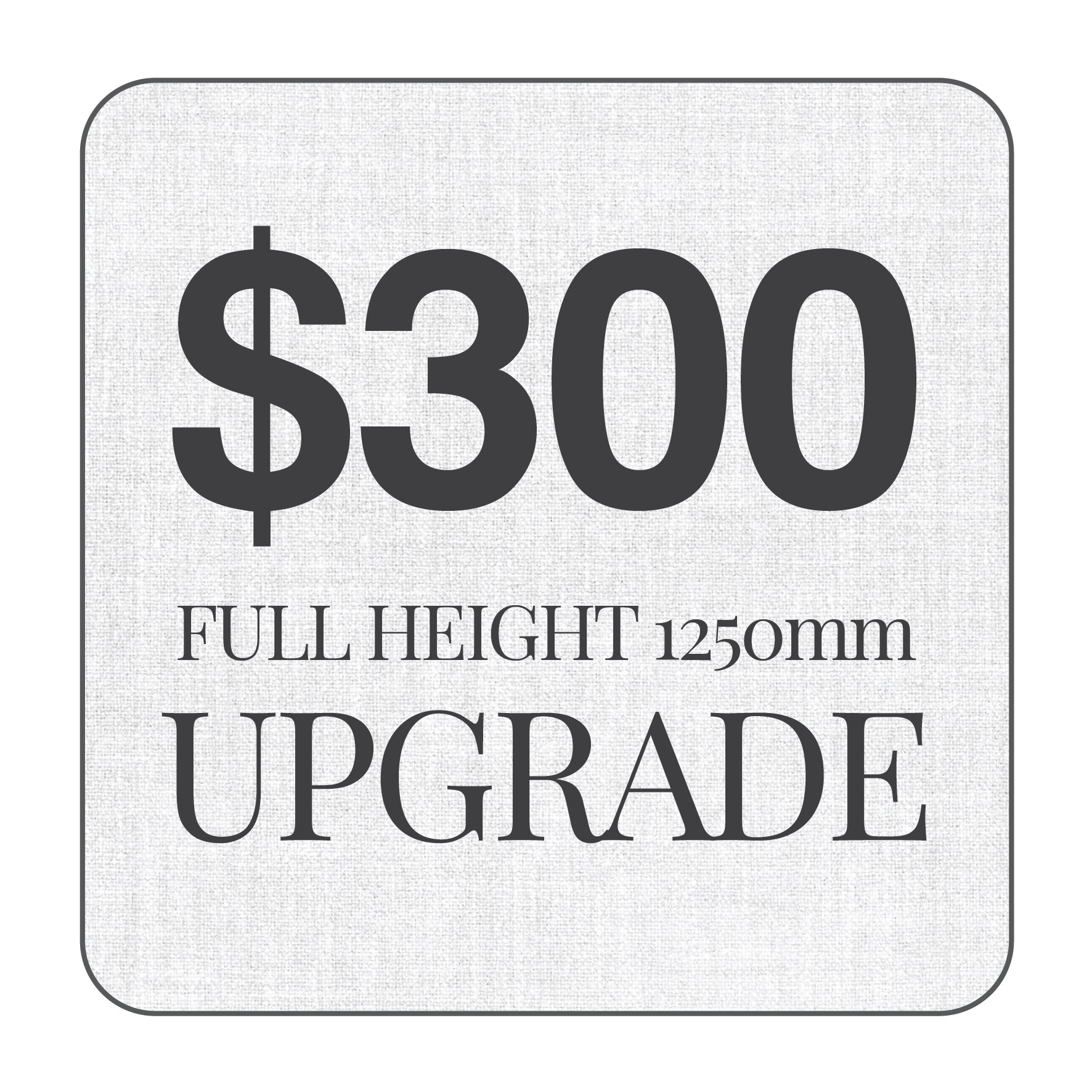 1250mm High 'To The Floor' Upgrade